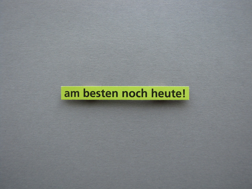 keiner grüner Post It mit Schriftzug am besten heute noch heute